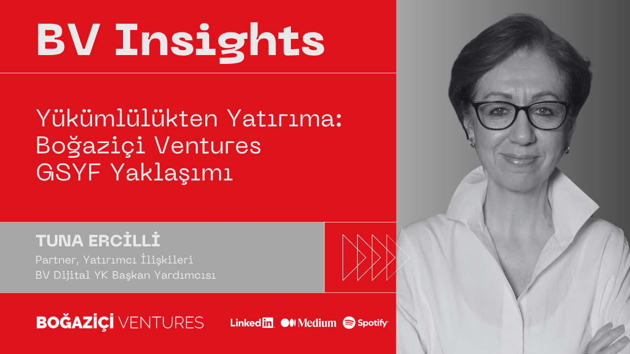 Yükümlülükten Yatırıma: Boğaziçi Ventures GSYF Yaklaşımı
