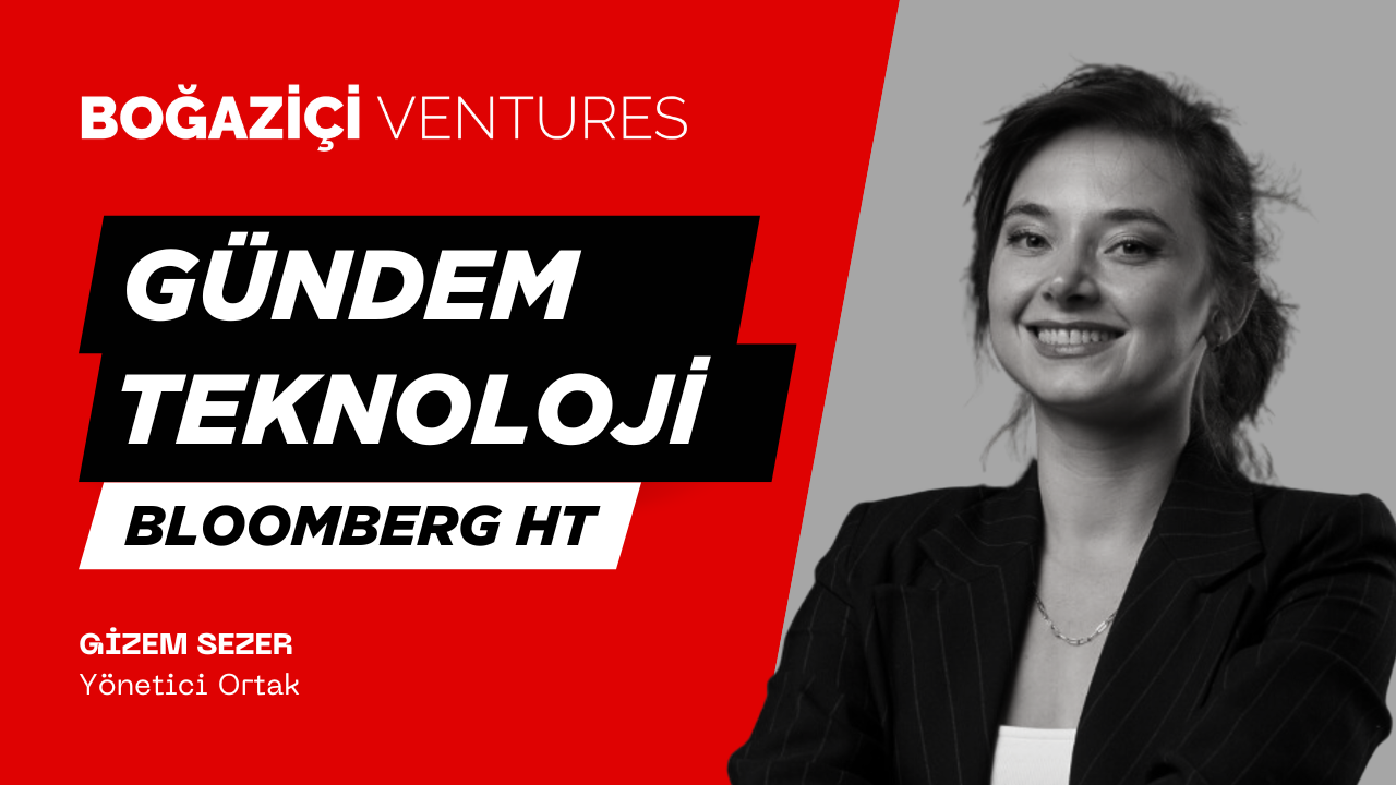 Boğaziçi Ventures Venture Partner Gizem Sezer | Bloomberg HT | Gündem Teknoloji